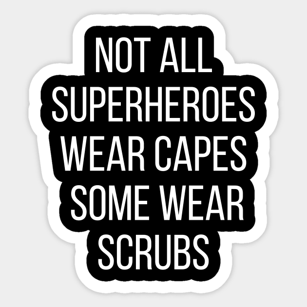 Not all Superheroes wear capes some wear scrubs Sticker by BBbtq